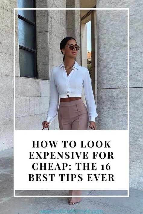 Outfits For Women How To Look Expensive ON A BUDGET THE BEST TIPS EVER 2023 Looks Women, Dressing Classy On A Budget, How To Dress Stylish, How To Look Classy On A Budget, How To Look Rich And Classy Outfits, Types Of Fashion Styles For Women, How To Dress Over 40, How To Look Expensive Outfits Casual, How To Dress Chic