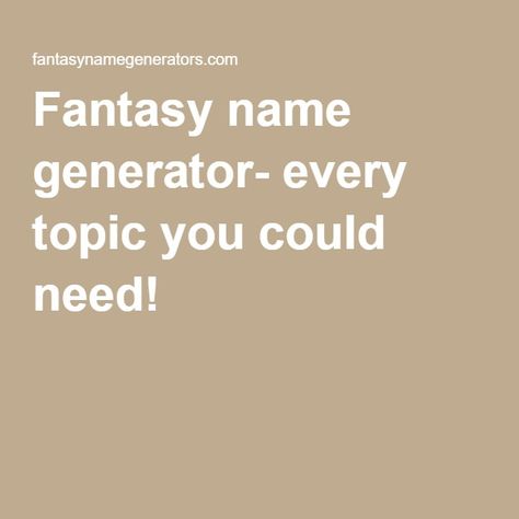 Fantasy name generator- every topic you could need! Dnd Character Name Generator, Fantasy Names Generator, Dnd Name Generator, World Names Generator, Fantasy Land Names Generator, Fantasy Place Name Generator, Fantasy World Name Generator, Fantasy Surname Generator, Fantasy Book Title Generator