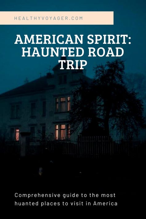 Comprehensive guide to the most haunted places to visit in America