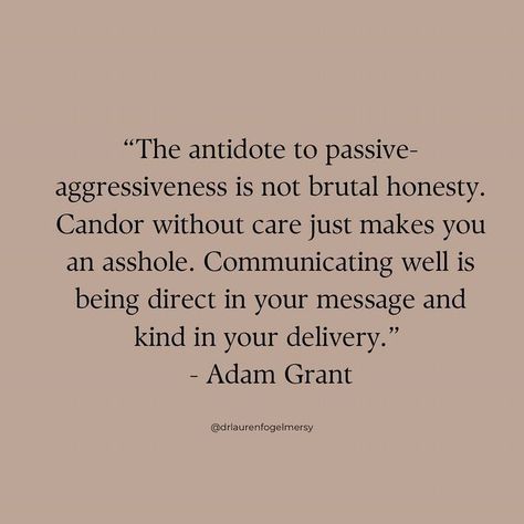 Directness Quotes, Honesty And Kindness Quotes, Adamant Quotes, Honesty Without Kindness Is Cruelty, Quotes About Being Direct, Quote On Communication, Being Direct Quotes, Communication Quotes Family, Direct Communication Quotes