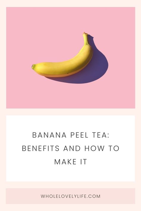 BANANA PEEL TEA: BENEFITS AND HOW TO MAKE IT Banana Sleep Tea, Banana Peel Tea Benefits, Banana Peel Tea, Banana Tea, Skin Tea, Banana Benefits, Blood Pressure Food, Sleep Tea, Natural Sleep Aids