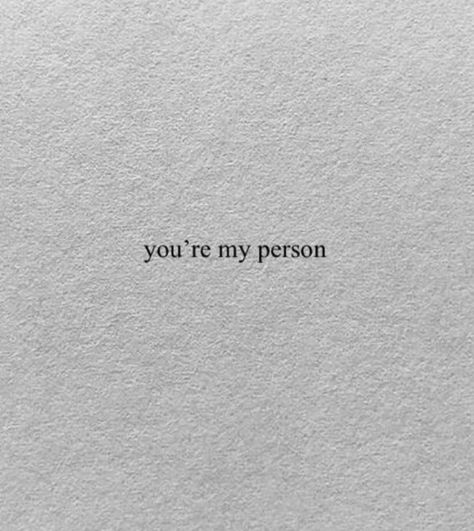 You are my person 💘 You Are For Me, You Are My Only One, You Were My Everything, You’re My Favorite, You Are Everything To Me, You Are My Favorite Person, You Are Mine, You Are My Person Quotes, You Are Amazing Quotes