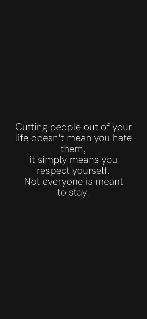 Some People Are Not Meant To Stay, Respect Everyone Quotes, Real Ones Stay Quotes, Lost Respect Quotes People, Not Everyone Is Meant To Be In Your Life, Quotes About Cut Off People, Broke People Quotes, Cut Off People Quotes, Stop Expecting You From People