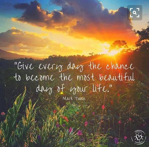 Give every day a chance to become the most beautiful day of your life. - Mark Twain Sea Poems, Simple Reminders, Morning Inspiration, Quotable Quotes, Happy Thoughts, Each Day, Morning Quotes, Beautiful Quotes, Happy Quotes