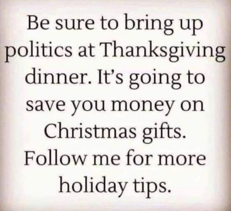 Holiday Tips, Thanksgiving Quotes, Seriously Funny, Clean Humor, Sarcastic Quotes Funny, Holiday Humor, Funny Thanksgiving, Sarcastic Humor, Thanksgiving Dinner