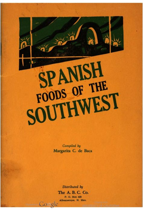 Spanish Foods of the Southwest, compiled by: Margarita C. de Baca (1937) | Hathi Trust Digital Library Mexican Cookbook, Spanish Foods, Best Cooking Oil, Handwritten Recipes, Vintage Cooking, Cook Books, Hispanic Food, Cookery Books, Recipe Books