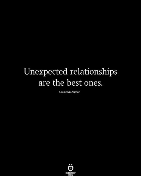 Unexpected relationships are the best ones.  Unknown Author  . .. . . . #relationship #quote #love #couple #quotes Missing You Love Quotes, Love Couple Quotes, Unexpected Relationships, Boyfriend Girlfriend Quotes, Soulmate Love Quotes, Girlfriend Quotes, Love Quotes For Boyfriend, Cute Couple Quotes, Quote Love