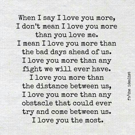 When I say I love you more I Always Win, Love You More Quotes, My Love Meaning, The Truth About Love, I Love You Means, Trace Adkins, Good Relationship Quotes, Soulmate Quotes, Quotes About Love And Relationships