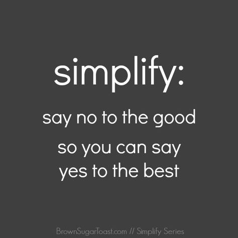 day #2~ Simplify Series // a 31 day journey via BrownSugarToast.com Simplifying Life Quotes, Simplify Quotes, Say No, Decluttering Inspiration, Declutter Your Life, Be Here Now, Learning To Say No, Simplifying Life, Live Simply