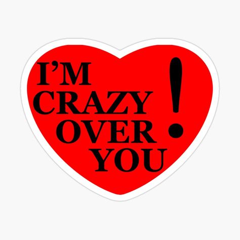 Im Crazy Over You! No.3 is Now Available on stickers, t-shirts, Art prints and more! Order your stickers starting at $1.29. Tags-Crazy in love, Love obsession, Madly in love, Infatuation, Love crazed, Passionate love, Obsessive love, Head over heels, Crazy about you, Love addiction, Can't get enough, Love-struck, Smitten, Wild about you, Love fever, Heart's obsession, Love madness, Adoration, Besotted, Enamored frenzy Love Struck, Crazy About You, Head Over Heels, Crazy Love, Im Crazy, Madly In Love