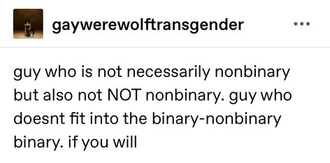 guy who is not necessarily nonbinary but also not NOT nonbinary. guy who doesnt fit into the binary-nonbinary binary. if you will Soft Nonbinary Aesthetic, Latino Nonbinary, Masc Nonbinary Names, Nonbinary Text Post, Nonbinary Character Inspiration, Nonbinary Poetry, Nonbinary Face Claim, Nonbinary Tumblr, Am I Nonbinary