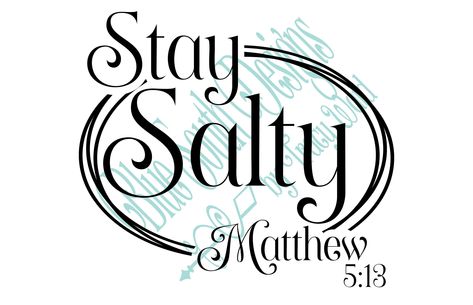 Stay Salty Tattoo, Cheaters And Liars, Matthew 5 13, G Tattoo, Stay Salty, Beach Svg, Salt Of The Earth, Christian Svg, Of The Earth