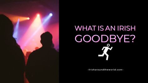 Ever heard the expression, “Ah, sure he did an Irish goodbye”? Well, it is quite a popular party trick. What is an Irish goodbye? It is basically when you leave … The post What Exactly Is An Irish Goodbye And How Do You Do It appeared first on Irish Around The World. Irish Goodbye, Irish Jokes, Love Ireland, Party Hacks, When You Leave, Interesting Questions, All Pins, Do It, Things That