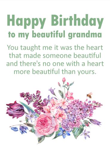 To my Beautiful Grandma - Happy Birthday Card: People come in all shapes and sizes. Your grandma taught you to ignore their looks and instead look at how they behave. How large their heart is or how bright their mind. Beautiful people are those who do beautiful things, and no one is more gorgeous than your grandma. Wish her a birthday full of joy and peace, full of the quiet glow of a day well spent. Happy Birthday Nana Wishes, Happy Birthday Granny Quotes, What To Write In A Birthday Card For Grandma, Happy Birthday For Grandma, Happy Birthday Wishes Grandma, Grandmother Birthday Quotes, Happy Grandma Day, Birthday Message For Grandma, Happy Birthday Nani