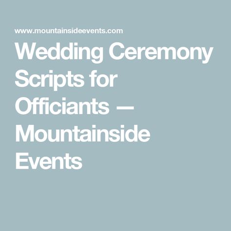 Wedding Ceremony Scripts for Officiants — Mountainside Events Christian Wedding Script For Officiant, Wedding Ceremony Script Officiant Christian, Marriage Officiant Script, Officiating A Wedding Ceremony, Ordained Minister Speech Wedding Script, Wedding Ceremony Script Officiant, Officiant Wedding Script Outline, Wedding Script For Officiant, Officiant Wedding Script