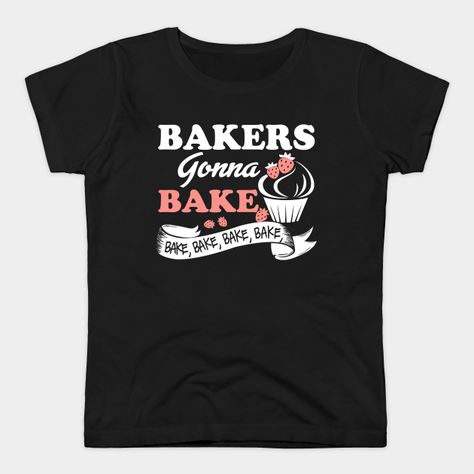 Bakers Gonna Bake Shirt, Funny Baker Gift, Gift To Baker, Professional Cook Gift, Bakery Shirt, Funny Chef Gift, Cookie Lover, Bakery Worker -- Choose from our vast selection of Crewneck and V-Neck T-Shirts to match with your favorite design to make the perfect custom graphic T-Shirt. Pick your favorite: Classic, Relaxed Fit, V-Neck, Tri-Blend, Dolman Extra Soft Tri-Blend, Slouchy V-Neck, Slouchy, Premium, Heavyweight, Curvy, Ringer, and Curvy V-Neck. Customize your color! For men and women. Funny Baking, Baking Humor, Chef Humor, Bakers Gonna Bake, Baking Gift, Gifts For A Baker, Baking Gifts, Chef Gifts, Gifts For Cooks