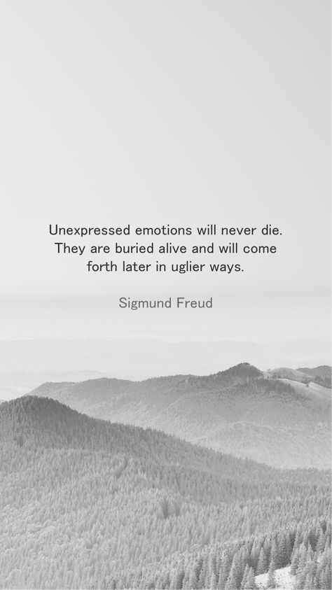 Feel Alive Quotes, Unexpressed Feelings, Unexpressed Emotions, Alive Quotes, Life Affirming, Sigmund Freud, S Quote, Relatable Quotes, Enough Is Enough