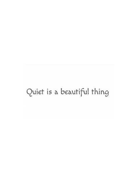 Just Stay Quiet Quotes, Quiet Vibe, Best To Stay Quiet Quotes, Quiet Life Quotes, Quotes About Staying Quiet, Learn To Keep Quiet Quotes, Time To Be Quiet Quote, Soft Spoken, Quiet Time