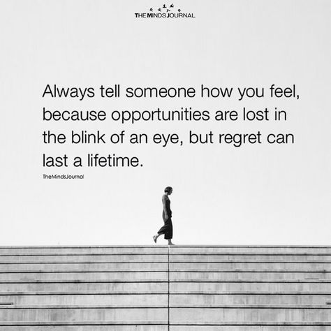 Always Tell Someone How You Feel - https://themindsjournal.com/always-tell-someone-feel/ Tell How You Feel Quotes, Telling Him How You Feel, Always Say How You Feel Quotes, Tell Someone How You Feel, Quotes About Telling Someone How U Feel, How To Tell Someone How You Feel, Jordan Peterson Quotes Relationships, Say How You Feel, Say How You Feel Quotes