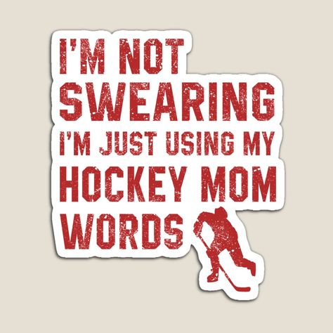 Get my art printed on awesome products. Support me at Redbubble #RBandME: https://www.redbubble.com/i/magnet/I-m-Not-Swearing-I-m-Just-Using-My-Hockey-Mom-Words-by-STdesigns/58889638.TBCTK?asc=u Hockey Mom Quote, Field Hockey Quotes, Hockey Game Outfit, Hockey Wife, Hockey Svg, Hockey Quotes, Mom Quote, Mom Accessories, Game Outfit