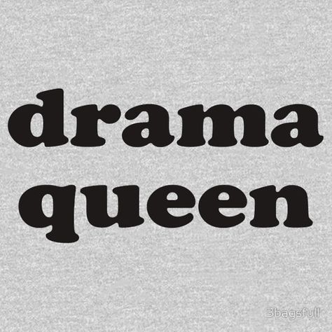 drama queen Drama Queen Aesthetic, Queen Aesthetic, Drama Queen, Drama Queens, Quote Aesthetic, Phoenix, Tech Company Logos, Drama, Queen