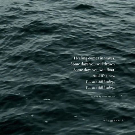 Baby Who Cares But I Know You Care Song, Healing Comes In Waves, Quote About Healing, Waves Quotes, Ocean Poem, Water Poems, Global Mental Health, Still Healing, Motivational Quotes Inspiration