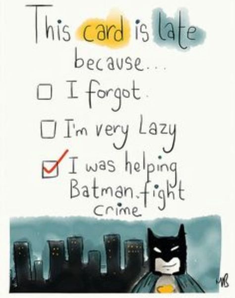 I was helping batman fight crime! | Birthday wishes funny, Belated birthday wishes, Late birthday wishes Funny Belated Birthday Wishes, Belated Birthday Funny, Belated Happy Birthday Wishes, Late Birthday Wishes, Belated Birthday Greetings, Birthday Cards Funny, Belated Birthday Wishes, Birthday Greetings Funny, Happy Late Birthday