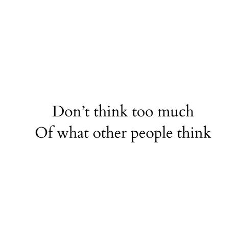 Who Cares What They Think, Who Cares What People Think Quotes, People Don’t Want To See You Happy, Think Too Much Quotes, Stop Caring About What People Think, I Don’t Care What People Think, Who Cares Quotes, Don’t Worry About What Other People Think, Don’t Worry About What Others Think