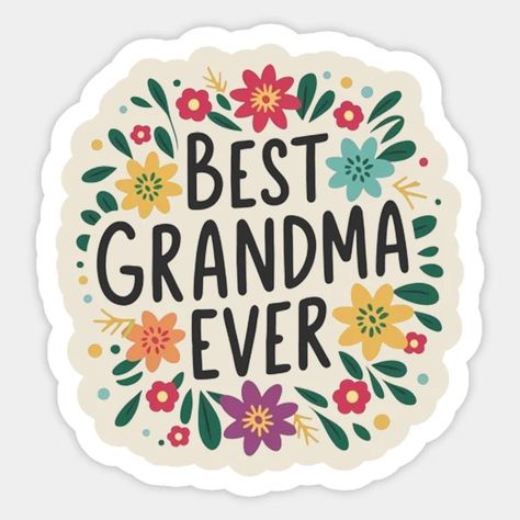 Best grandma ever - Best Grandma Ever - Sticker | TeePublic Grandma Stickers, I Love My Grandma, Best Grandma Ever, Best Grandma, Grandma Gift, Grandma Gifts, Special Gifts, Mothers Day, Birthday