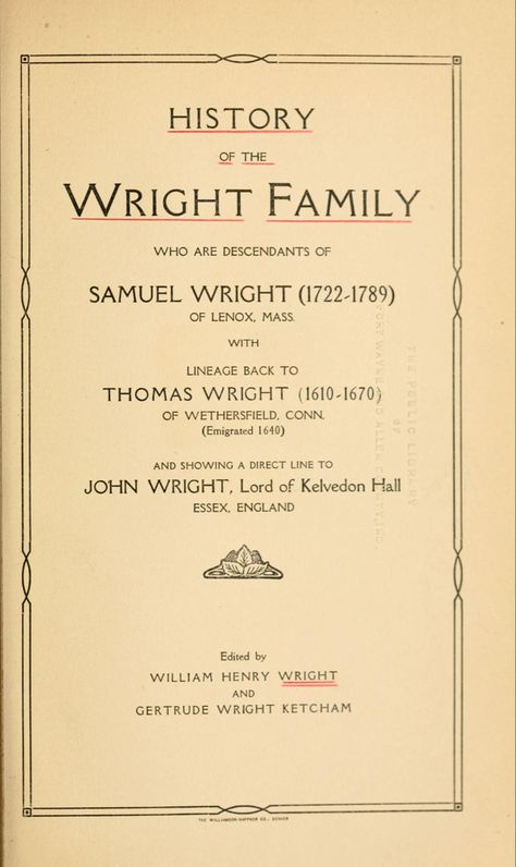 History of the Wright family, who are descendants of Samuel Wright (1722-1789) of Lenox, Mass., with lineage back to Thomas Wright (1610-1670) of Wetherfield, Conn., (emigrated 1640), showing a direct line to John Wright, Lord of Kelvedon Hall, Essex, England Wright Family, Lenox Massachusetts, Essex England, Family Ancestry, Genealogy Book, Dna Genealogy, Genealogy Resources, Genealogy Free, Free Text