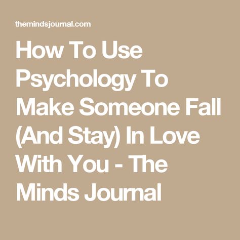 How To Use Psychology To Make Someone Fall (And Stay) In Love With You - The Minds Journal Psychology Of Love, How To Forget Someone, Get Over Someone, Psychology Love, Getting Over Someone, Relationship Lessons, Falling Back In Love, Relationship Psychology, Love Facts