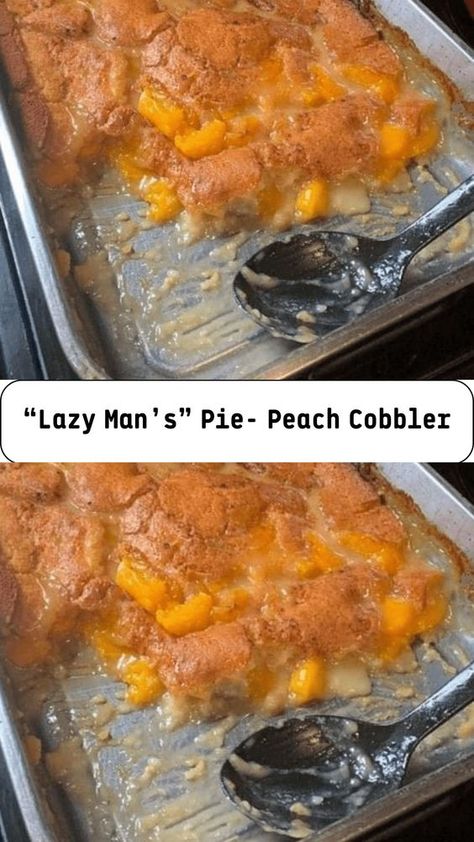 “Lazy Man’s” Pie- Peach Cobbler – middleeastsector Lazy Man Peach Cobbler Recipe, Lazy Peach Cobbler, Can Peach Cobbler, Pie Peach, Lazy Man, Easy Peach Cobbler Recipe, Cobbler Easy, Easiest Recipes, Peach Cobbler Easy