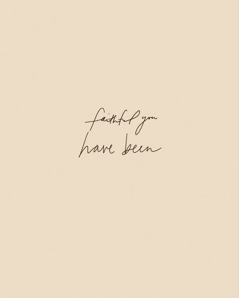 Plain beige background. Black lettering in the middle says Faithful you have been. Bethel Music Quotes, Back To Life Bethel Music, Bethel Lyrics, Centered Quotes, Hymn Lyrics, Isaiah 46 4, Texts Quotes, God Centered, Hymns Lyrics