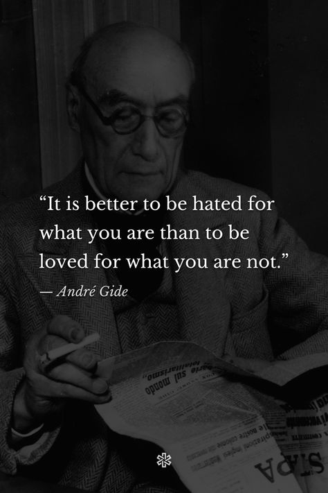 “It is better to be hated for what you are than to be loved for what you are not.” — André Gide Better To Be Hated For What You Are, Writing Methods, Life Poetry, To Be Loved, Poem Quotes, Life Goes On, Psych, Beautiful Quotes, Writing Prompts