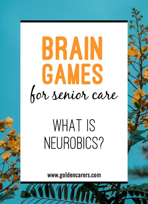 Brain Games for Senior Care: What is Neurobics? Assisted Living Activities, Senior Citizen Activities, Memory Care Activities, Senior Living Activities, Brain Exercises, Nursing Home Activities, Alzheimers Activities, Cognitive Activities, Senior Games