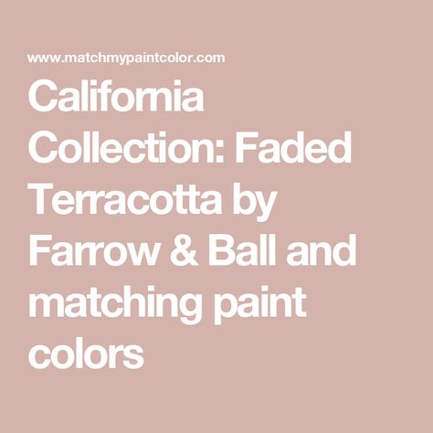 California Collection: Faded Terracotta by Farrow & Ball and matching paint colors Faded Terracotta Farrow And Ball, Faded Terracotta, Farrow And Ball Paint, Paint Matching, Farrow And Ball, Matching Paint Colors, Farrow Ball, Benjamin Moore, Sherwin Williams