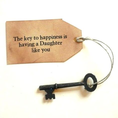 Great plaque inspiration: The key to happiness Having A Daughter, Sign Sayings, The Key To Happiness, Daughter Poems, Kind Photo, Mother Daughter Quotes, I Love My Daughter, Key To Happiness, Daughter Quotes