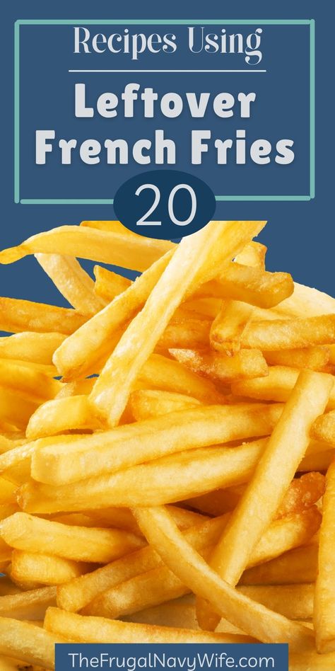 If you have leftover french fries don't throw them out! Try out some of these delicious recipes that you can make with leftover french fries. #frenchfries #leftovers #recipes #frugalnavywife #frugalliving #dinner #appetizers #roundup | Leftover Recipes | French Fries | Easy Recipes | Frugal Living | Lunch Ideas With French Fries, Recipes Using Leftover French Fries, Leftover French Fries Breakfast, What To Do With Leftover French Fries, Leftover Fries Ideas, Leftover Fries Recipes, Leftover French Fries Recipes, Recipes Using French Fries, Recipes With French Fries