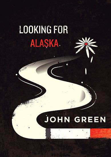 Looking for Alaska by Risa Rodil Looking For Alaska Book, Alaska Poster, Alaska Book, Risa Rodil, Alaska Art, Alaska Young, John Green Books, Looking For Alaska, Favorite Book Quotes