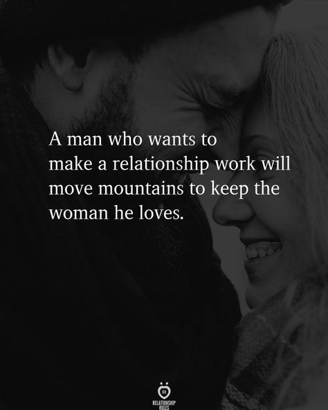 Hard Working Man Quotes, First Date Rules, Effort Quotes, Relationship Work, Making A Relationship Work, Hard Working Man, I Love You Quotes, Love Advice, Relationship Rules