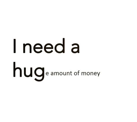 I NEED A HUGe amount of money No Money Funny Memes, Need Money Meme Funny, I Need A Huge Amount Of Money, No Money Meme Funny, Short Money Quotes, Need Money Meme, Money Funny Pictures, No Money Aesthetic, I Need Money Quotes