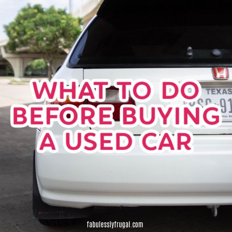 What You Need To Consider Before Buying A Used Car - Fabulessly Frugal Buy A Used Car, Affordable Cars, Buying A Used Car, Car Checklist, Car Life Hacks, Buying New Car, Buying A Car, Car Buying Guide, Car Fix