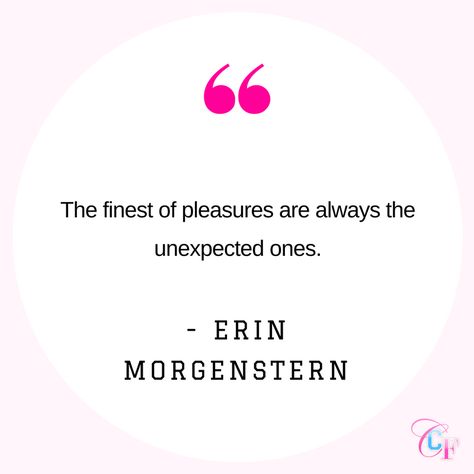 The finest of pleasures are always the unexpected ones. Erin Morgenstern quote Erin Morgenstern, The Night Circus, Night Circus, Writers Block, The Unexpected, College Life, Book Review, Random Things, Circus