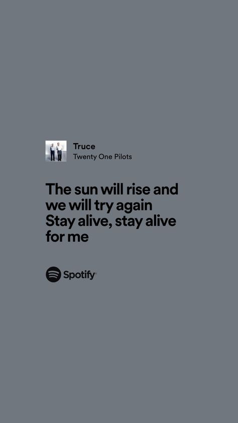 Stay Alive Quotes, Stay Alive, 21 Pilots Album Cover, Twenty One Pilots Lyrics Wallpapers, Twenty One Pilots Lyrics Quotes, Truce Twenty One Pilots, Twenty One Piolets, Twenty One Pilots Quotes, Lyrics Twenty One Pilots