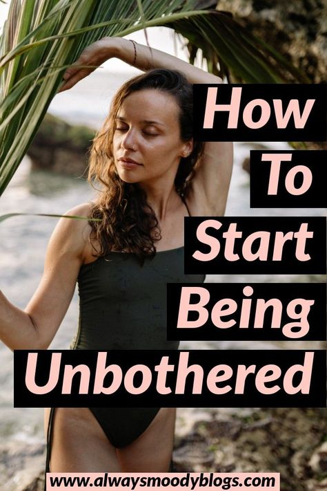 How To Start Being Unbothered How To Not Be Desperate, How To Be Less Serious, How To Not Be Reactive, How To Become Indifferent, How To Be Unpredictable, How To Be Untouchable, How To Be Unbothered Tips, Focus On Yourself Tips, How To Become Unbothered