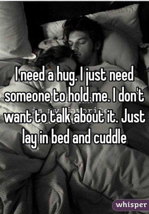 I need a hug. I just need someone to hold me. I don't want to talk about it. Just lay in bed and cuddle Need A Hug Quotes, I Just Need Someone, Cuddle Quotes, Talk To Someone, Hug Quotes, I Need A Hug, Listen To Me, Soulmate Quotes, Need A Hug