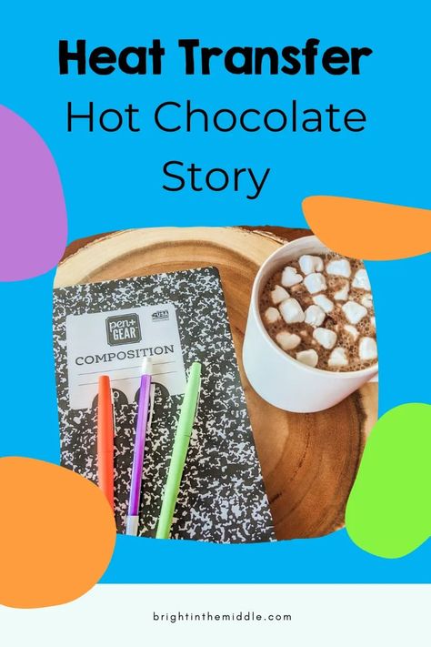 Heat Transfer Activities Science Experiments, Heat Lessons 3rd Grade, Heat Transfer Experiments, Convection Conduction Radiation, Conduction Convection Radiation Activity, Heat And Temperature Grade 7, Hot Chocolate Story, Energy Transfer Activities, Thermal Energy Experiments