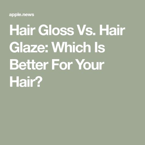 Hair Gloss Vs. Hair Glaze: Which Is Better For Your Hair? Glossing For Gray Hair, Glaze For Gray Hair, Glaze Hair Gloss, Hair Glaze Before And After Blondes, Hair Glaze Before And After Brunettes, Hair Glossing Before And After, Clear Hair Color, Cellophane Hair Color, Hair Color Gloss