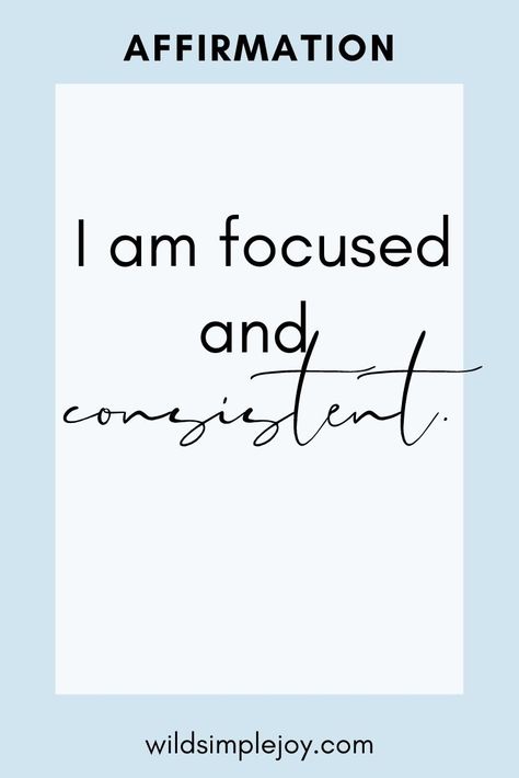 I am focused and consistent. Powerful Motivational Affirmations for Goals and Success. This positive self affirmation for Achieving all Your Goals will give you motivation for life! When you're wondering how to keep motivated, affirmations can help with goals motivation and inspiration! Wild Simple Joy. #goalsmotivation #affirmations #motivationandinspiration #howtokeepmotivated #positiveselfaffirmation #motivationalquotes #goalsetting #motivationforlife #bestlife #betterlife Focusing On Yourself Quotes, Motivation For Life, Keep Motivated, Motivational Affirmations, Negative Words, Inspirational Quotes For Students, Positive Mantras, Goals Motivation, Women Empowerment Quotes