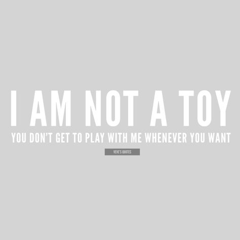 I am not a toy. You don’t get to play with me whenever you want. #players #user #quotes #lovequotes Players Quotes Relationship, My Heart Is Not A Toy Quotes, I’m Not A Toy Quotes, I Am Not Your Toy Quotes, I Am Not Option Quotes, I Am Not A Toy Quotes, I Was Played Quotes, User Quotes Relationships, Do Not Play With Me Quotes